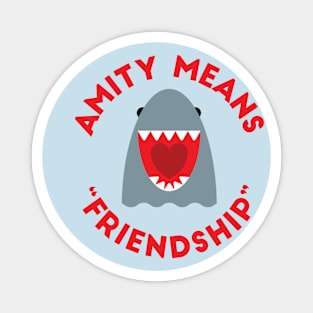 Amity Means Friendship Magnet